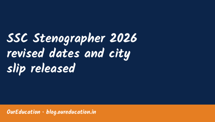 SSC Stenographer 2026 revised dates and city slip released