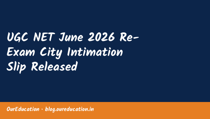 UGC NET June 2026 Re-Exam City Intimation Slip Released