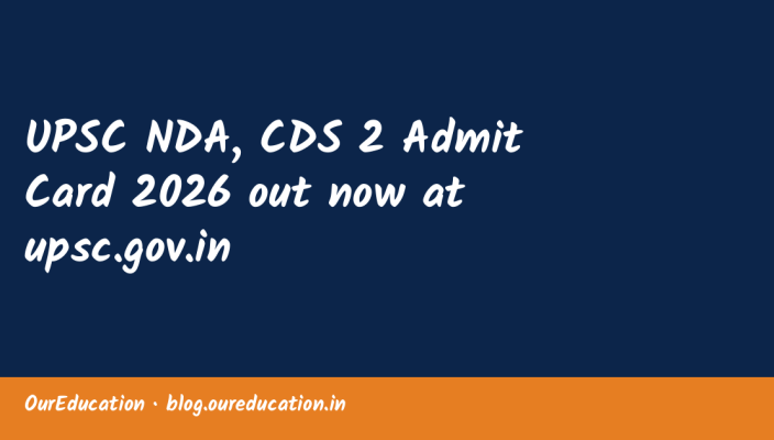 UPSC NDA, CDS 2 Admit Card 2026 out now at upsc.gov.in