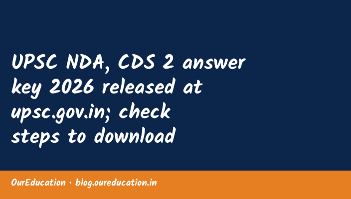 UPSC NDA, CDS 2 answer key 2026 released at upsc.gov.in; check steps to download