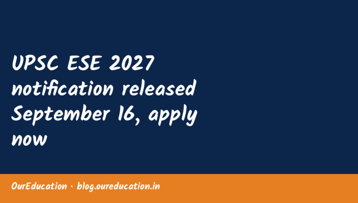 UPSC ESE 2027 notification released September 16, apply now