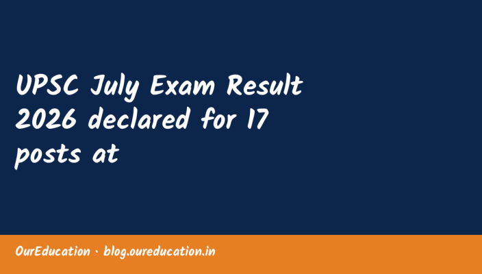 UPSC July Exam Result 2026 declared for 17 posts at