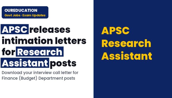 APSC: Download Intimation Letter for Interview/Viva-voce for the post of Research Assistant under Finance (Budget) Department (Advt. No. 28/