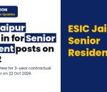 Walk in Interview for the Post of Contractual Basis Senior Resident 3 years for the various departments and Medical Officer in ESIC Medical