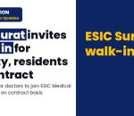 Walk in Interview for Recruitment of Teaching Faculty and Senior Residents on contract basis at ESIC Medical College & Hospital, Surat (Guja