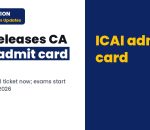 ICAI CA Final admit card 2026 out; exams from November 2