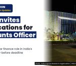 ISRO: ADVT NO. A.26012/1/2023-I (Vol.II) DATED 26.10.2026: - Inviting online applications for the post of Accounts Officer (Finance). Read M