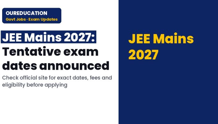 JEE Mains 2027 Registration Live Updates: Tentative exam dates announced