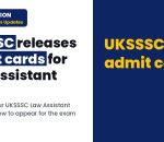Uksssc: पदनाम-विधि सहायक के प्रवेश पत्र(ADMIT CARD) डाउनलोड करने हेतु क्लिक करें