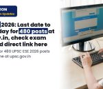 UPSC ESE 2026: Last date to apply today for 480 posts at upsc.gov.in, check exam dates and direct link here