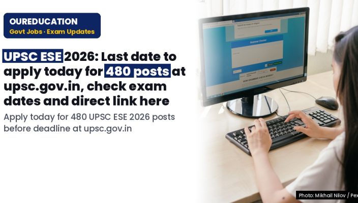 UPSC ESE 2026: Last date to apply today for 480 posts at upsc.gov.in, check exam dates and direct link here